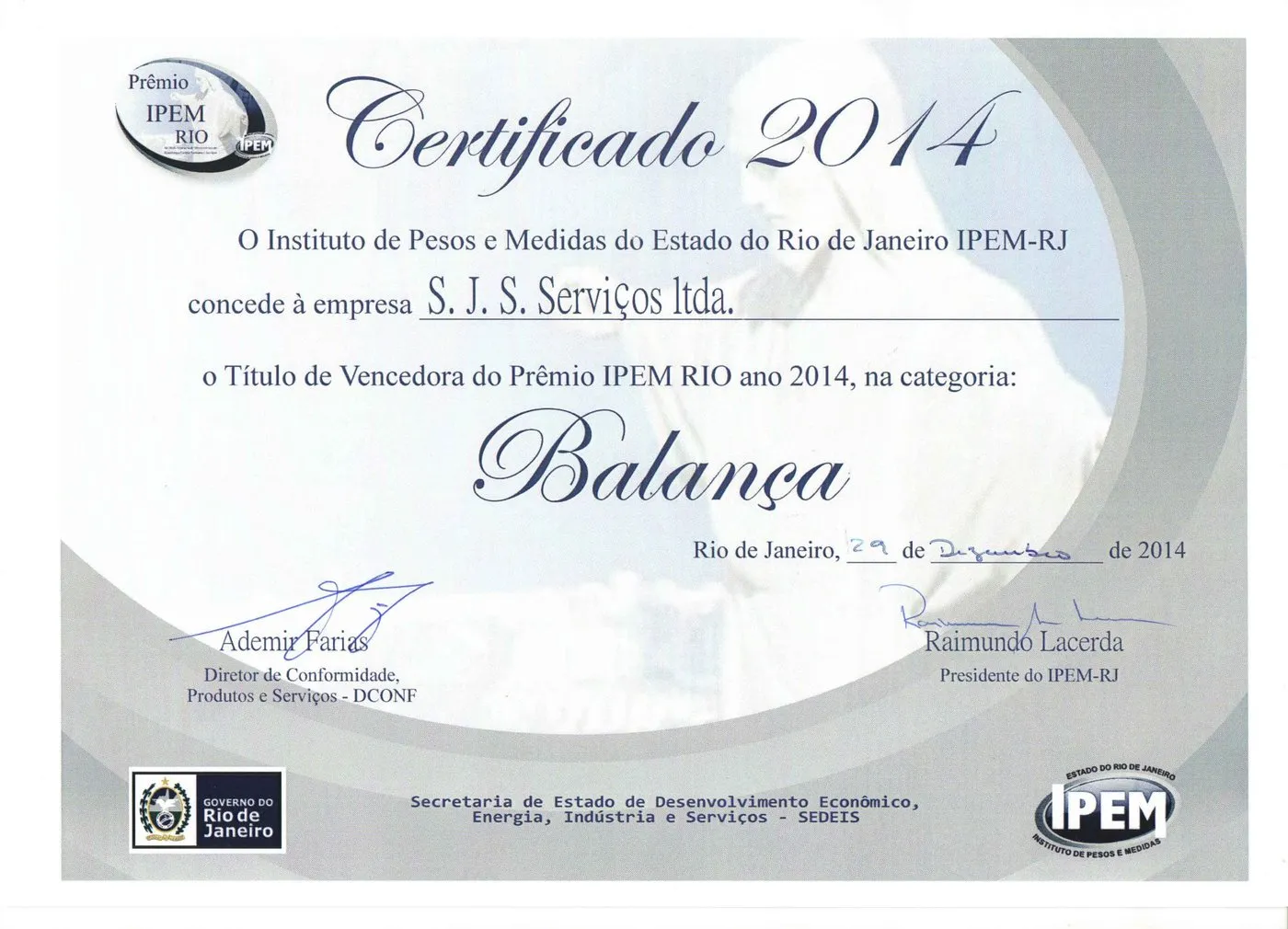 Certificado do Prêmio IPEM Rio 2014: o IPEM-RJ concede à SJS Serviços o título de vencedora na categoria Balança.